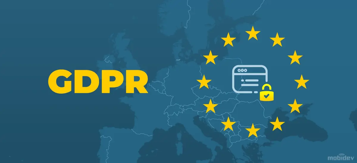 Guide To GDPR Compliant Software Development: Get Your Business Ready